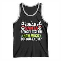 Funny Christmas Tank Top Dear Santa I Can Explain How Much Do You Know - Wonder Print Shop