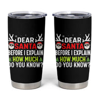 Funny Christmas Tumbler Cup Dear Santa I Can Explain How Much Do You Know - Wonder Print Shop