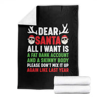 Funny Christmas Throw Blanket Dear Santa All I Want Is A Fat Bank Account Skinny Body - Wonder Print Shop