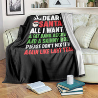Funny Christmas Throw Blanket Dear Santa All I Want Is A Fat Bank Account Skinny Body - Wonder Print Shop