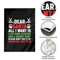 Funny Christmas Garden Flag Dear Santa All I Want Is A Fat Bank Account Skinny Body - Wonder Print Shop