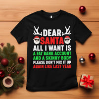 Funny Christmas T Shirt Dear Santa All I Want Is A Fat Bank Account Skinny Body - Wonder Print Shop