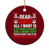 Funny Christmas Ceramic Ornament Dear Santa All I Want Is A Fat Bank Account Skinny Body - Wonder Print Shop