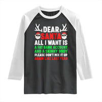 Funny Christmas Raglan Shirt Dear Santa All I Want Is A Fat Bank Account Skinny Body - Wonder Print Shop