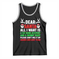 Funny Christmas Tank Top Dear Santa All I Want Is A Fat Bank Account Skinny Body - Wonder Print Shop