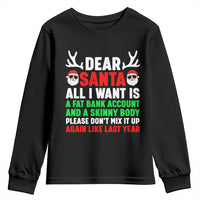 Funny Christmas Youth Sweatshirt Dear Santa All I Want Is A Fat Bank Account Skinny Body - Wonder Print Shop