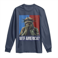 WTF America Long Sleeve Shirt Humor Statue of Liberty