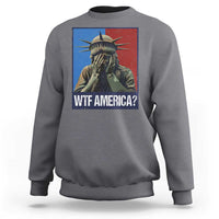 WTF America Sweatshirt Humor Statue of Liberty