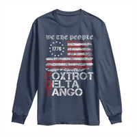 Foxtrots Delta Tangos Long Sleeve Shirt US Flag We The People