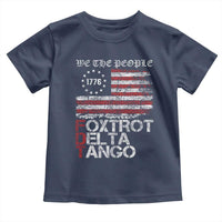 Foxtrots Delta Tangos Toddler T Shirt US Flag We The People