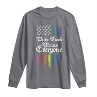 We The People Means Everyone Long Sleeve Shirt LGBTQ Rainbow USA Flag Gay Pride LGBT Ally