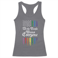We The People Means Everyone Racerback Tank Top LGBTQ Rainbow USA Flag Gay Pride LGBT Ally