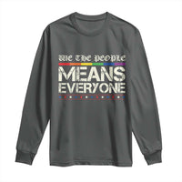 We The People Means Everyone Lgbt Equality Long Sleeve Shirt