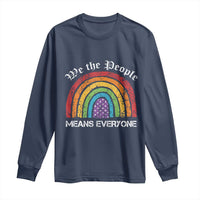 We The People Means Everyone Long Sleeve Shirt LGBTQ Rainbow Flag Gay Pride LGBT Ally Vintage