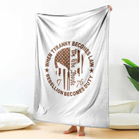 When Tyranny Becomes Law Rebellion Becomes Duty Throw Blanket We The People 1776 US Flag