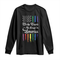 We The People No Kings In America Long Sleeve Shirt LGBTQ Rainbow USA Flag Gay Pride LGBT Ally