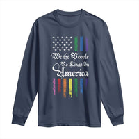 We The People No Kings In America Long Sleeve Shirt LGBTQ Rainbow USA Flag Gay Pride LGBT Ally