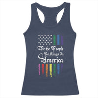 We The People No Kings In America Racerback Tank Top LGBTQ Rainbow USA Flag Gay Pride LGBT Ally