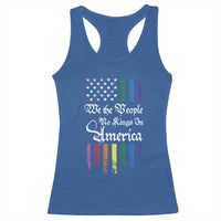We The People No Kings In America Racerback Tank Top LGBTQ Rainbow USA Flag Gay Pride LGBT Ally