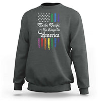 We The People No Kings In America Sweatshirt LGBTQ Rainbow USA Flag Gay Pride LGBT Ally