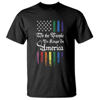 We The People No Kings In America T Shirt LGBTQ Rainbow USA Flag Gay Pride LGBT Ally