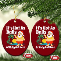 Funny Christmas In July Ceramic Ornament Hot As Balls Santa Summer Party - Wonder Print Shop