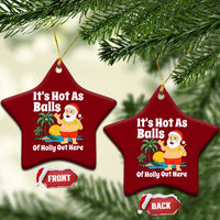 Funny Christmas In July Ceramic Ornament Hot As Balls Santa Summer Party - Wonder Print Shop