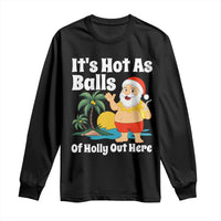 Funny Christmas In July Long Sleeve Shirt Hot As Balls Santa Summer Party - Wonder Print Shop