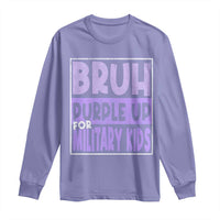 Funny Bruh Purple Up For Military Kids Long Sleeve Shirt Military Child Month