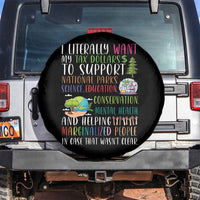 I Literally Want My Tax Dollars To Support National Parks Science Education Spare Tire Cover In Case That Wasn't Clear - Wonder Print Shop