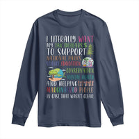 I Literally Want My Tax Dollars To Support National Parks Science Education Long Sleeve Shirt In Case That Wasn't Clear - Wonder Print Shop