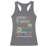 I Literally Want My Tax Dollars To Support National Parks Science Education Racerback Tank Top In Case That Wasn't Clear - Wonder Print Shop