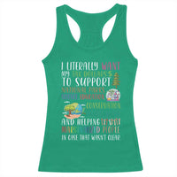 I Literally Want My Tax Dollars To Support National Parks Science Education Racerback Tank Top In Case That Wasn't Clear - Wonder Print Shop