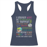 I Literally Want My Tax Dollars To Support National Parks Science Education Racerback Tank Top In Case That Wasn't Clear - Wonder Print Shop