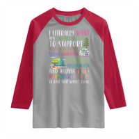 I Literally Want My Tax Dollars To Support National Parks Science Education Raglan Shirt In Case That Wasn't Clear - Wonder Print Shop