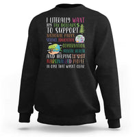 I Literally Want My Tax Dollars To Support National Parks Science Education Sweatshirt In Case That Wasn't Clear - Wonder Print Shop