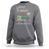 I Literally Want My Tax Dollars To Support National Parks Science Education Sweatshirt In Case That Wasn't Clear - Wonder Print Shop
