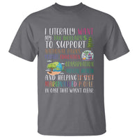 I Literally Want My Tax Dollars To Support National Parks Science Education T Shirt In Case That Wasn't Clear - Wonder Print Shop