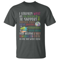 I Literally Want My Tax Dollars To Support National Parks Science Education T Shirt In Case That Wasn't Clear - Wonder Print Shop