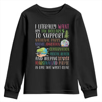 I Literally Want My Tax Dollars To Support National Parks Science Education Youth Sweatshirt In Case That Wasn't Clear - Wonder Print Shop