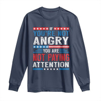 If You Are Not Angry You Are Not Paying Attention Long Sleeve Shirt Vintage Stars And Stripes