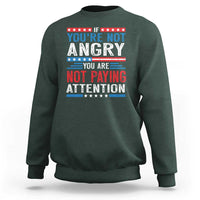 If You Are Not Angry You Are Not Paying Attention Sweatshirt Vintage Stars And Stripes