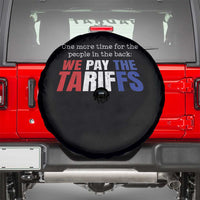 One More Time For The People In The Back We Pay The Tariffs Spare Tire Cover