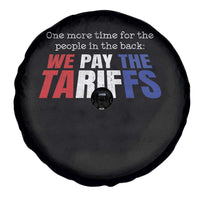 One More Time For The People In The Back We Pay The Tariffs Spare Tire Cover