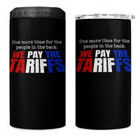 One More Time For The People In The Back We Pay The Tariffs 4 in 1 Can Cooler Tumbler