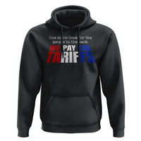 One More Time For The People In The Back We Pay The Tariffs Hoodie