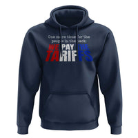 One More Time For The People In The Back We Pay The Tariffs Hoodie
