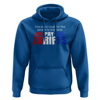 One More Time For The People In The Back We Pay The Tariffs Hoodie