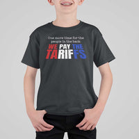 One More Time For The People In The Back We Pay The Tariffs T Shirt For Kid