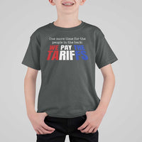 One More Time For The People In The Back We Pay The Tariffs T Shirt For Kid